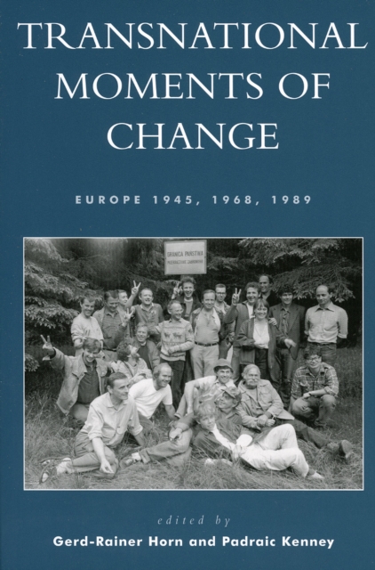 Transnational Moments of Change : Europe 1945, 1968, 1989, Paperback / softback Book