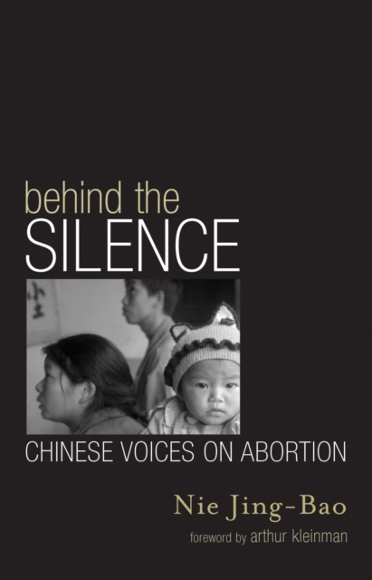 Behind the Silence : Chinese Voices on Abortion, Paperback / softback Book