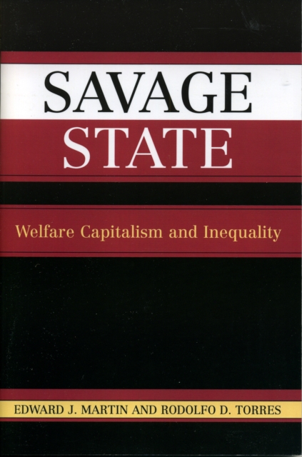 Savage State : Welfare Capitalism and Inequality, Paperback / softback Book