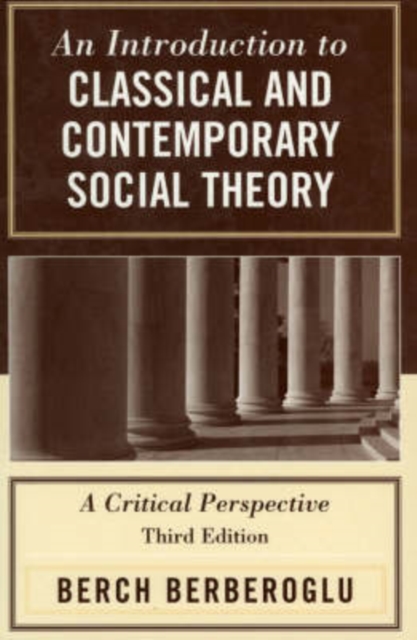 An Introduction to Classical and Contemporary Social Theory : A Critical Perspective, Paperback / softback Book
