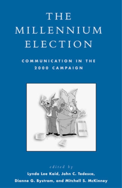 The Millennium Election : Communication in the 2000 Campaign, Hardback Book