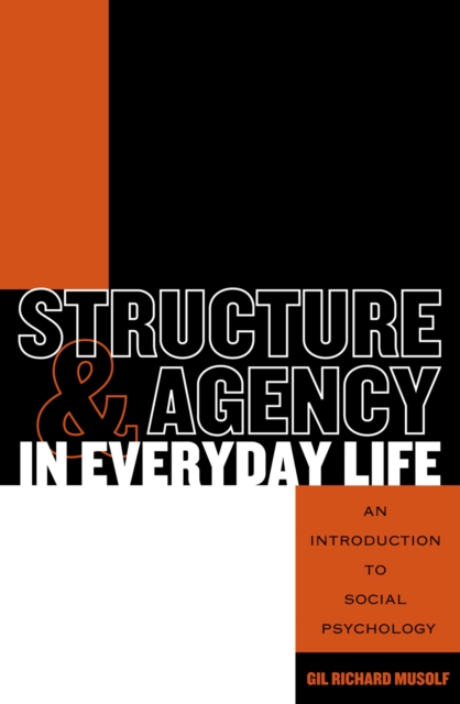 Structure and Agency in Everyday Life : An Introduction to Social Psychology, Paperback / softback Book