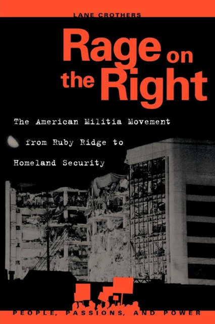Rage on the Right : The American Militia Movement from Ruby Ridge to Homeland Security, Paperback / softback Book