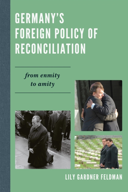Germany's Foreign Policy of Reconciliation : From Enmity to Amity, Paperback / softback Book