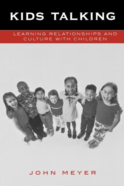 Kids Talking : Learning Relationships and Culture with Children, Paperback / softback Book