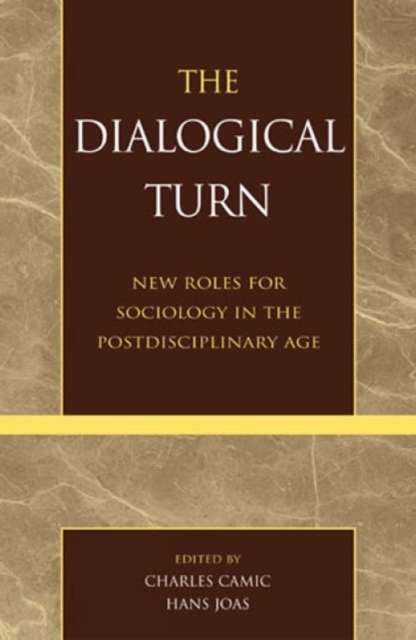 The Dialogical Turn : New Roles for Sociology in the Postdisciplinary Age, Paperback / softback Book