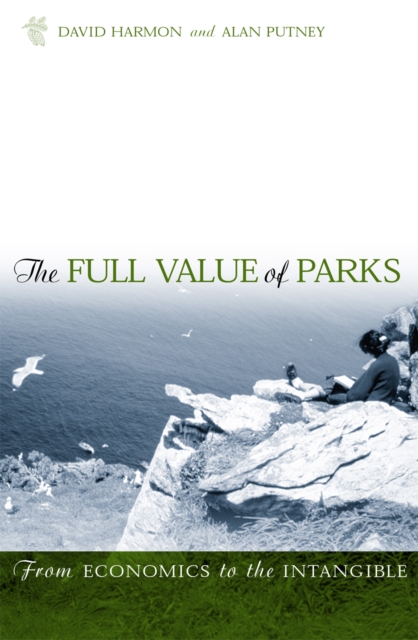 The Full Value of Parks : From Economics to the Intangible, Hardback Book