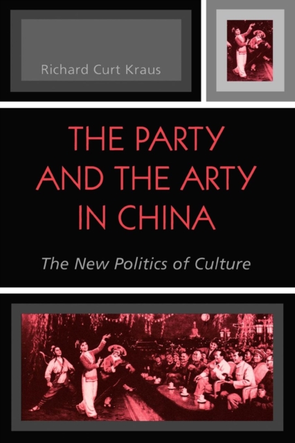 The Party and the Arty in China : The New Politics of Culture, Paperback / softback Book