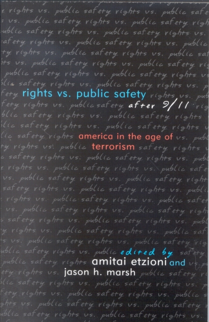 Rights vs. Public Safety after 9/11 : America in the Age of Terrorism, Paperback / softback Book