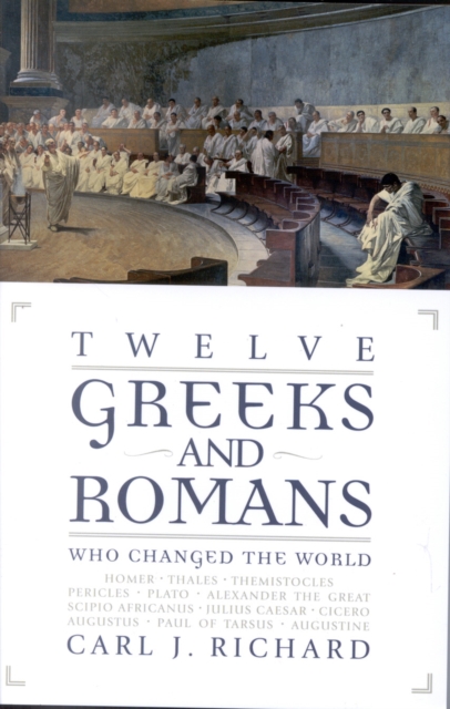 Twelve Greeks and Romans Who Changed the World, Hardback Book