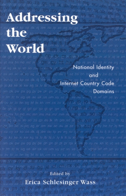Addressing the World : National Identity and Internet Country Code Domains, Hardback Book