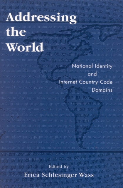 Addressing the World : National Identity and Internet Country Code Domains, Paperback / softback Book