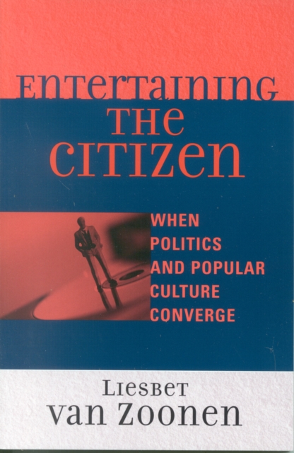 Entertaining the Citizen : When Politics and Popular Culture Converge, Paperback / softback Book