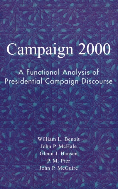 Campaign 2000 : A Functional Analysis of Presidential Campaign Discourse, Hardback Book