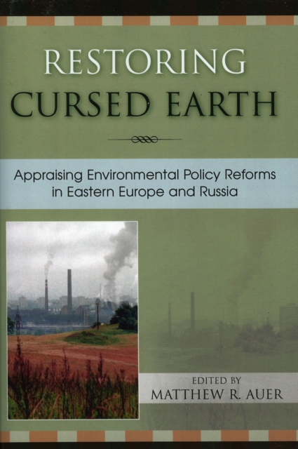 Restoring Cursed Earth : Appraising Environmental Policy Reforms in Eastern Europe and Russia, Paperback / softback Book