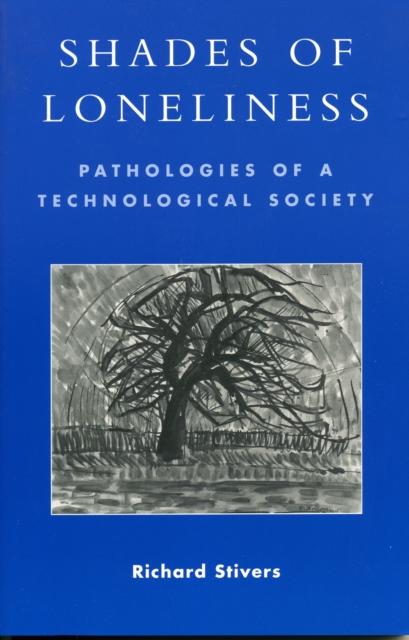 Shades of Loneliness : Pathologies of a Technological Society, Paperback / softback Book
