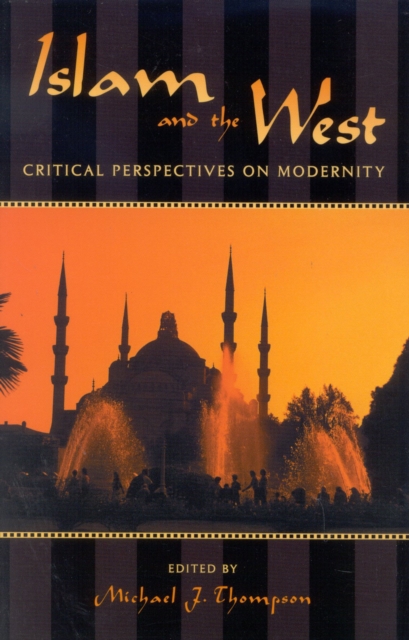 Islam and the West : Critical Perspectives on Modernity, Hardback Book