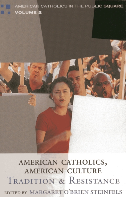 American Catholics, American Culture : Tradition and Resistance, Paperback / softback Book
