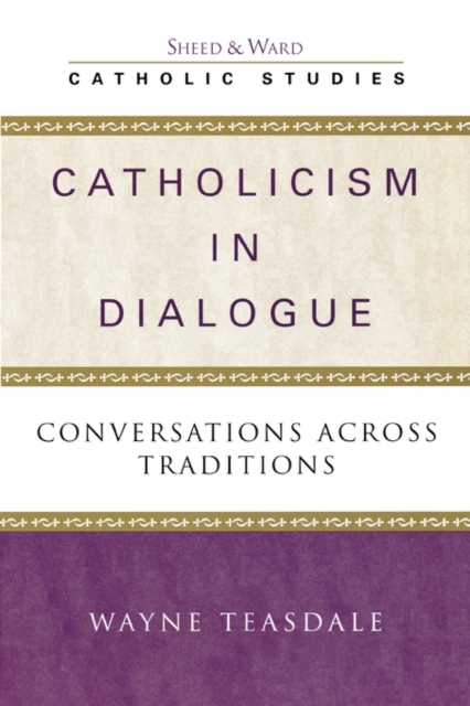 Catholicism in Dialogue : Conversations Across Traditions, Paperback / softback Book