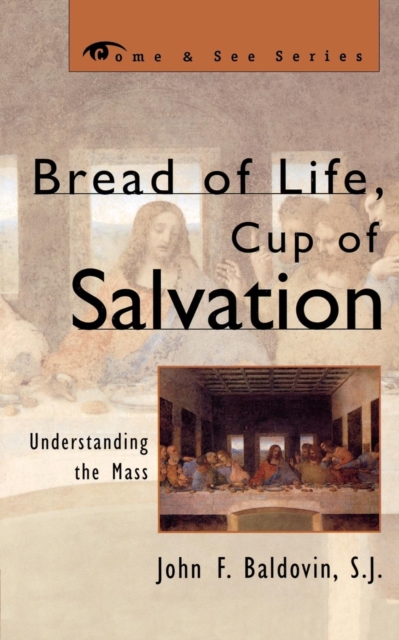 Bread of Life, Cup of Salvation : Understanding the Mass, Paperback / softback Book