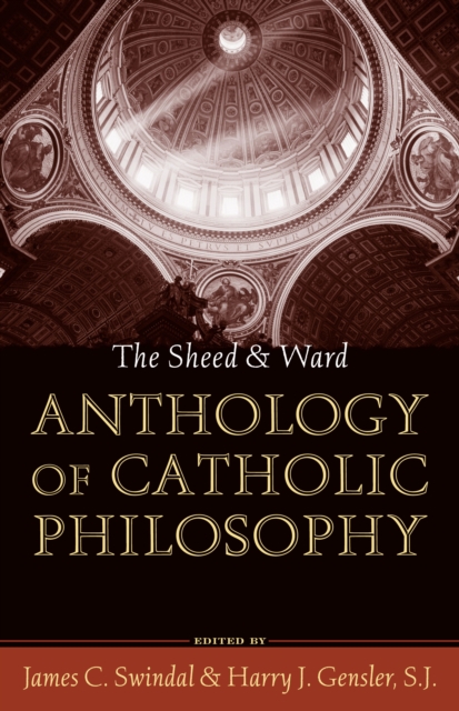 The Sheed and Ward Anthology of Catholic Philosophy, Paperback / softback Book