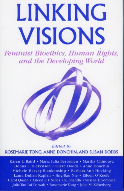 Linking Visions : Feminist Bioethics, Human Rights, and the Developing World, Paperback / softback Book