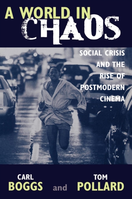 A World in Chaos : Social Crisis and the Rise of Postmodern Cinema, Paperback / softback Book