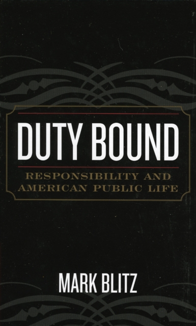 Duty Bound : Responsibility and American Public Life, Hardback Book