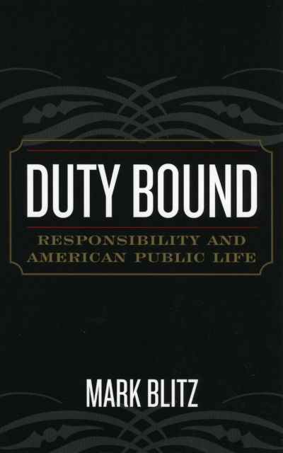 Duty Bound : Responsibility and American Public Life, Paperback / softback Book