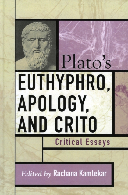 Plato's Euthyphro, Apology, and Crito : Critical Essays, Hardback Book