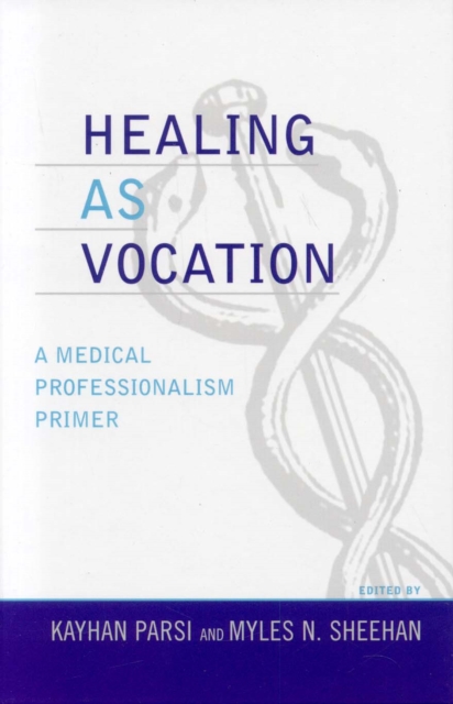Healing as Vocation : A Medical Professionalism Primer, Hardback Book