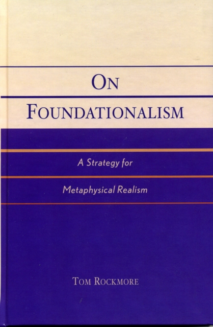 On Foundationalism : A Strategy for Metaphysical Realism, Hardback Book