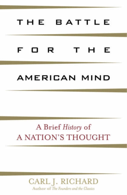 The Battle for the American Mind : A Brief History of a Nation's Thought, Hardback Book