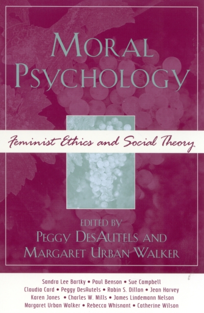 Moral Psychology : Feminist Ethics and Social Theory, Paperback / softback Book