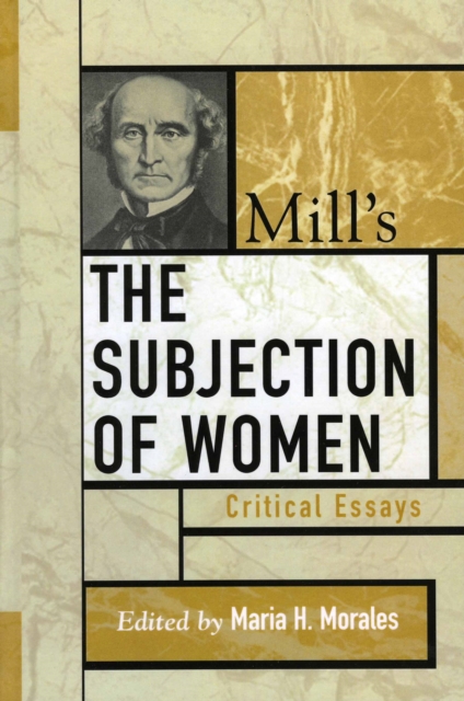 Mill's The Subjection of Women : Critical Essays, Hardback Book