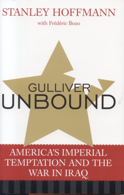 Gulliver Unbound : America's Imperial Temptation and the War in Iraq, Paperback / softback Book