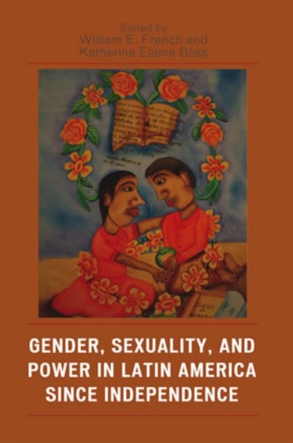 Gender, Sexuality, and Power in Latin America since Independence, Paperback / softback Book