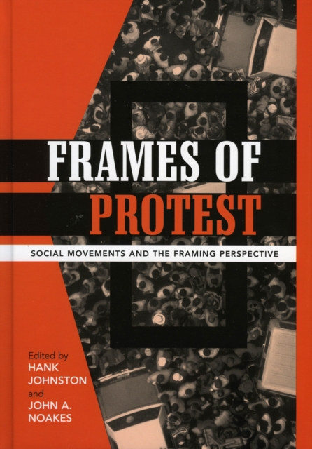 Frames of Protest : Social Movements and the Framing Perspective, Hardback Book