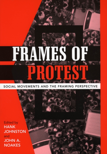 Frames of Protest : Social Movements and the Framing Perspective, Paperback / softback Book