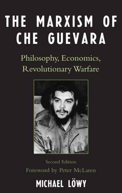 The Marxism of Che Guevara : Philosophy, Economics, Revolutionary Warfare, Hardback Book