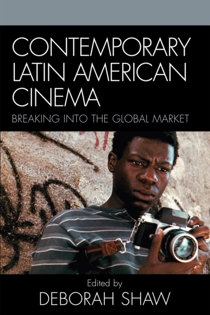 Contemporary Latin American Cinema : Breaking into the Global Market, Hardback Book