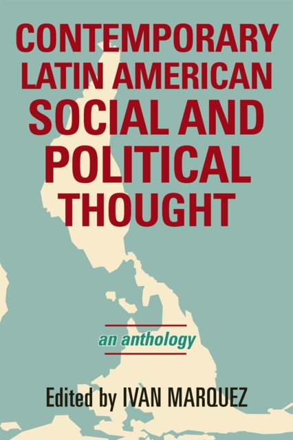 Contemporary Latin American Social and Political Thought : An Anthology, Paperback / softback Book