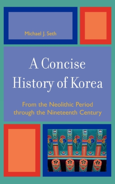 A Concise History of Korea : From the Neolithic Period Through the Nineteenth Century, Hardback Book