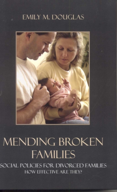Mending Broken Families : Social Policies for Divorced Families, Hardback Book