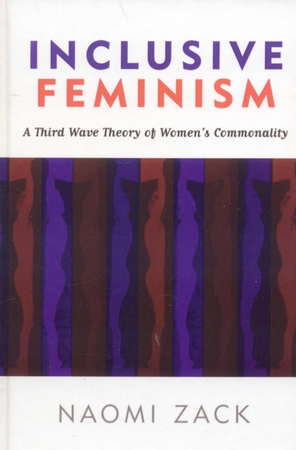 Inclusive Feminism : A Third Wave Theory of Women's Commonality, Hardback Book