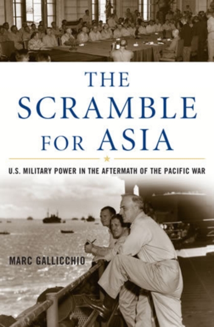 The Scramble for Asia : U.S. Military Power in the Aftermath of the Pacific War, Paperback / softback Book
