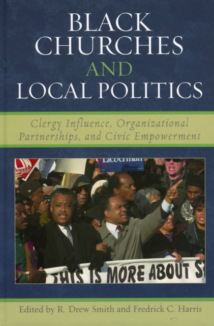 Black Churches and Local Politics : Clergy Influence, Organizational Partnerships, and Civic Empowerment, Hardback Book