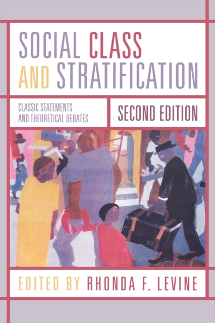 Social Class and Stratification : Classic Statements and Theoretical Debates, Paperback / softback Book