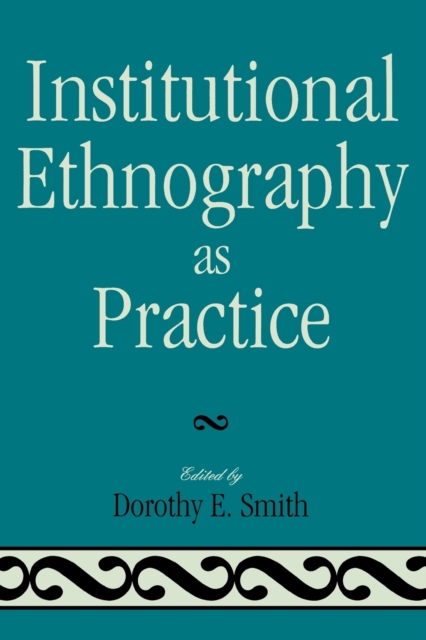 Institutional Ethnography as Practice, Paperback / softback Book