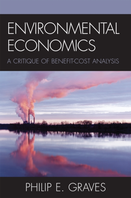 Environmental Economics : A Critique of Benefit-Cost Analysis, Hardback Book